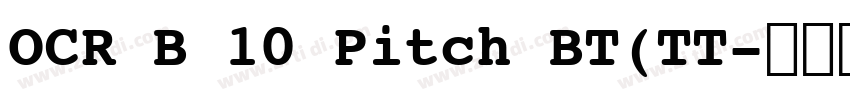 OCR B 10 Pitch BT(TT字体转换 OCR B 10 Pitch BT(TT字体转换